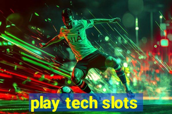 play tech slots