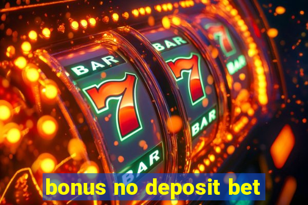 bonus no deposit bet