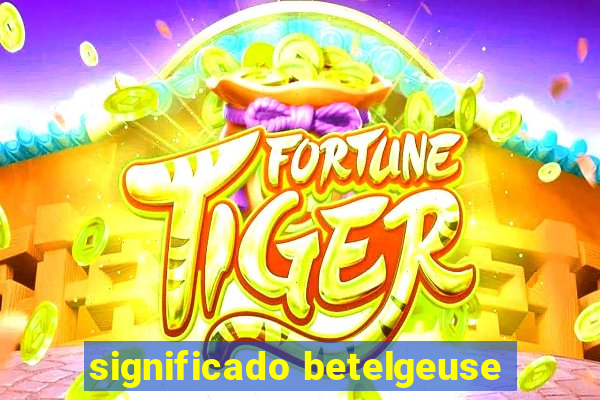 significado betelgeuse