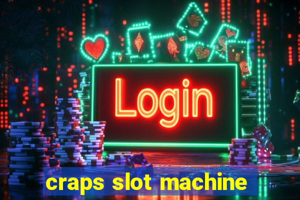 craps slot machine