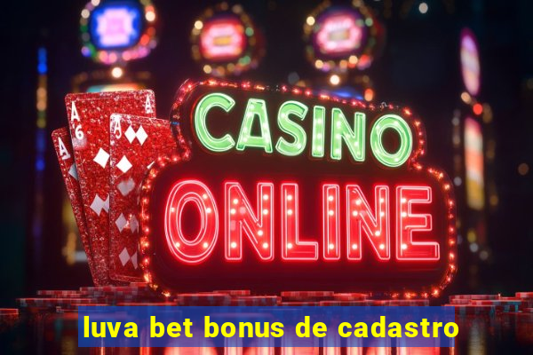 luva bet bonus de cadastro