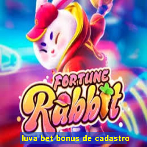 luva bet bonus de cadastro