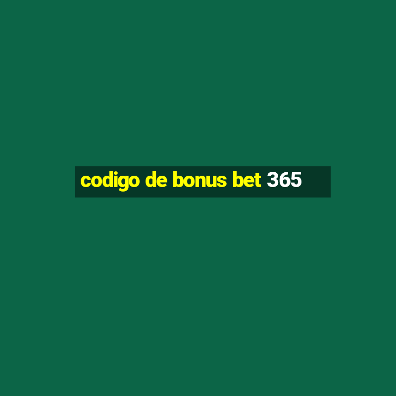 codigo de bonus bet 365