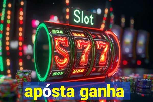 apósta ganha