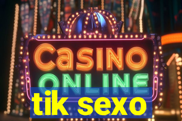 tik sexo