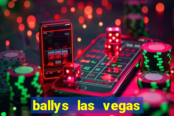 ballys las vegas hotel and casino