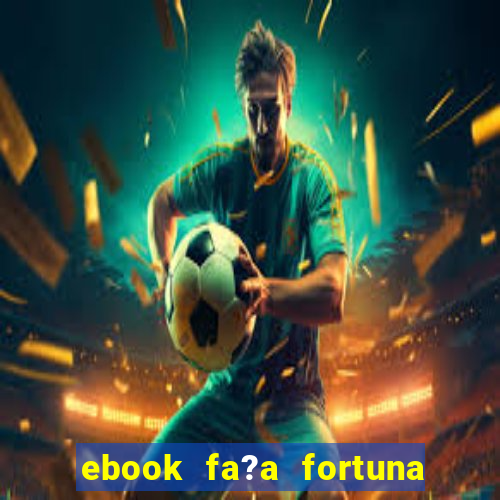 ebook fa?a fortuna com a??es