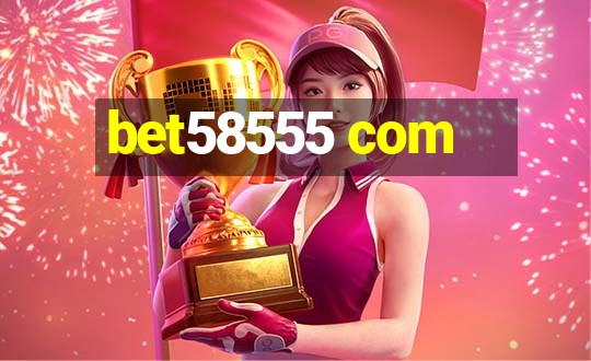 bet58555 com