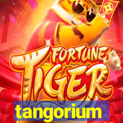 tangorium