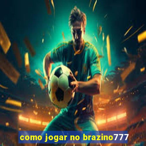 como jogar no brazino777