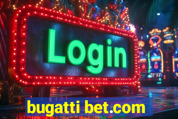 bugatti bet.com