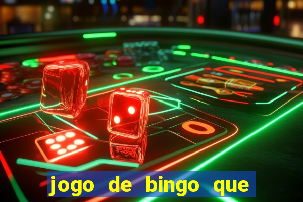 jogo de bingo que da dinheiro