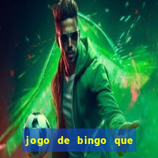 jogo de bingo que da dinheiro