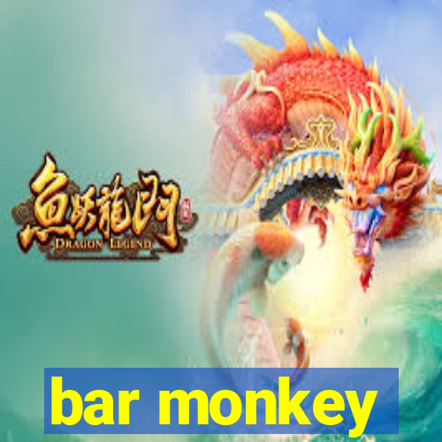 bar monkey