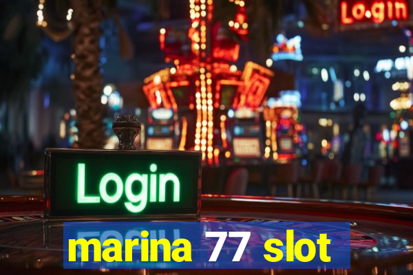 marina 77 slot