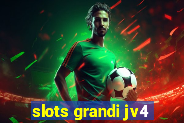 slots grandi jv4