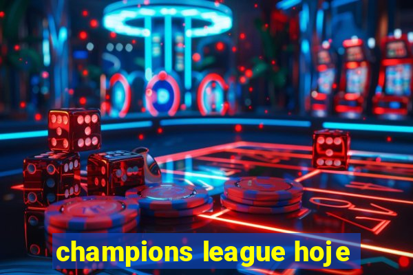 champions league hoje