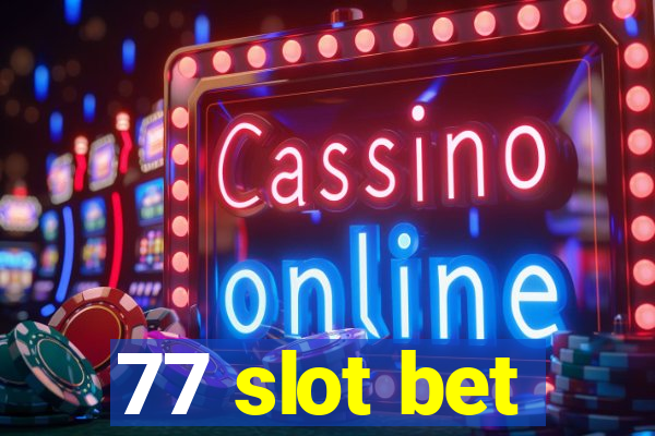 77 slot bet