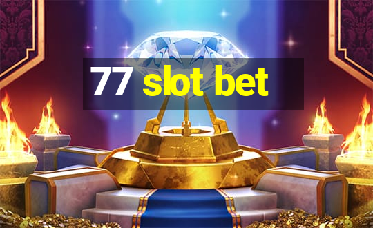 77 slot bet