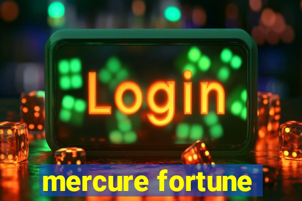 mercure fortune