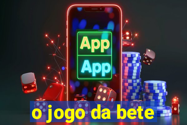 o jogo da bete