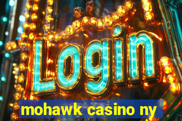 mohawk casino ny