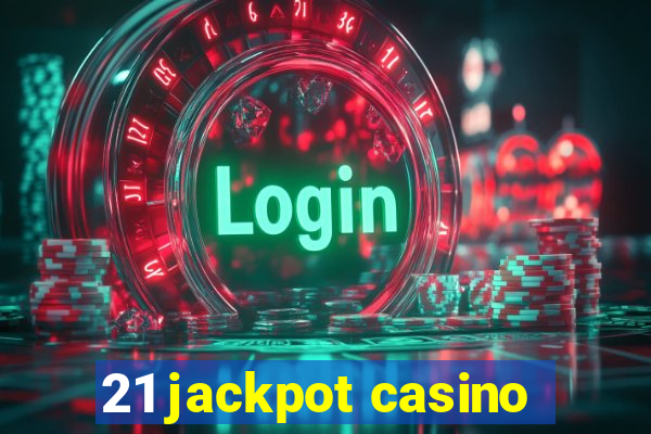 21 jackpot casino