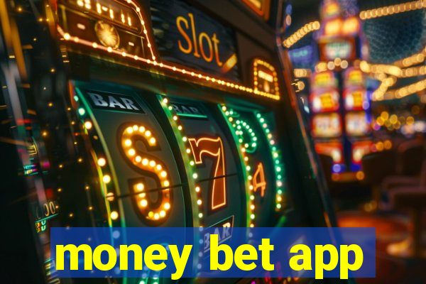 money bet app