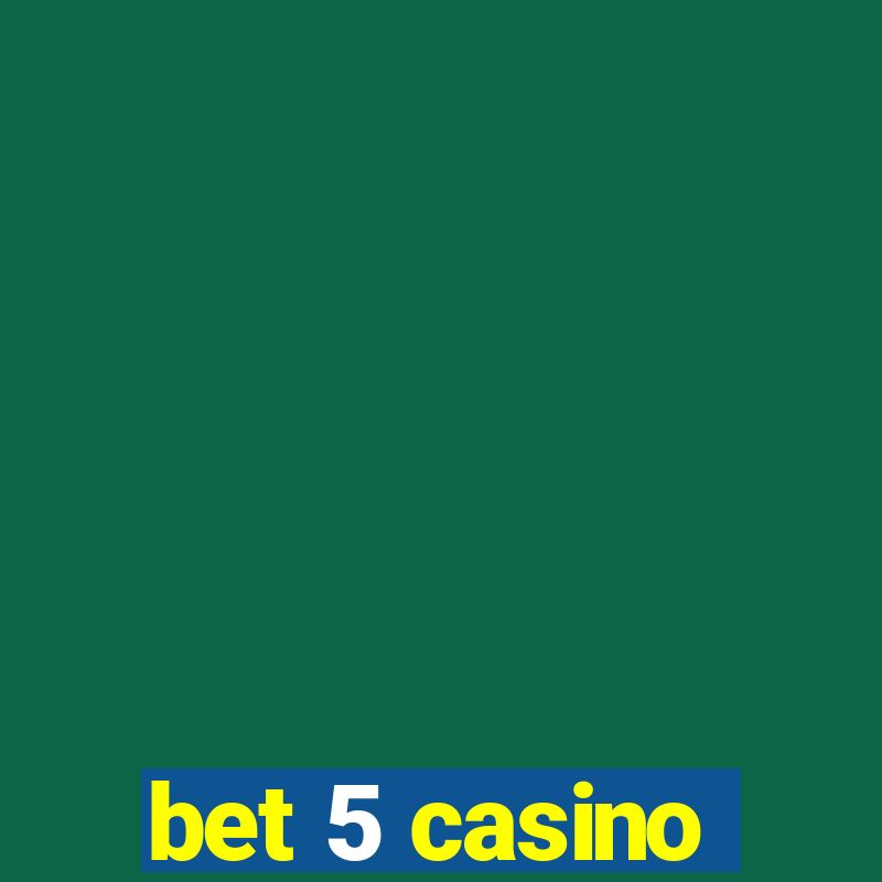 bet 5 casino