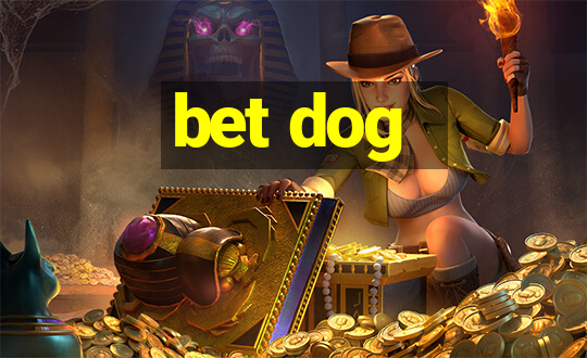 bet dog