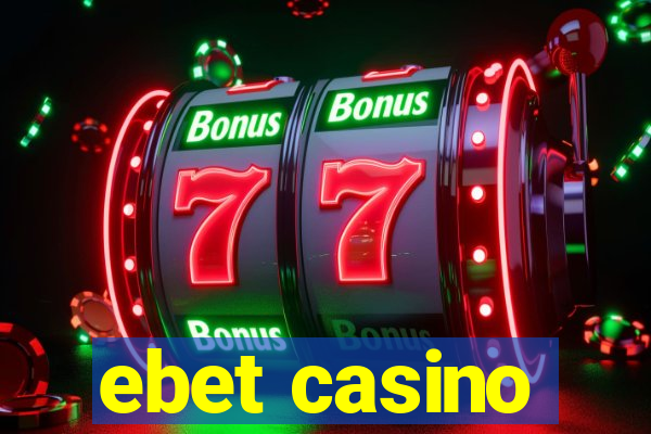 ebet casino