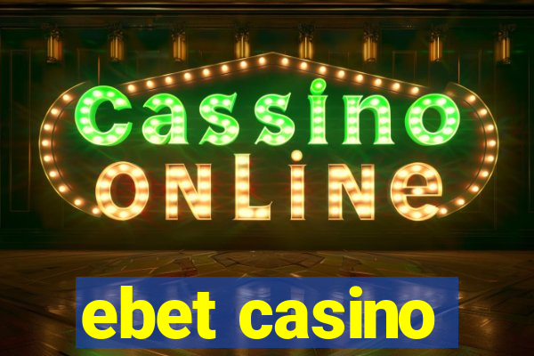 ebet casino