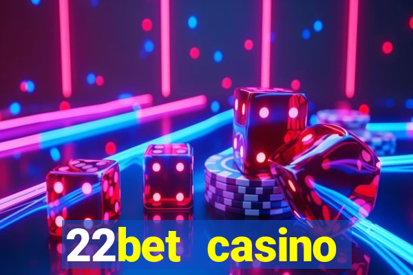 22bet casino minimum deposit