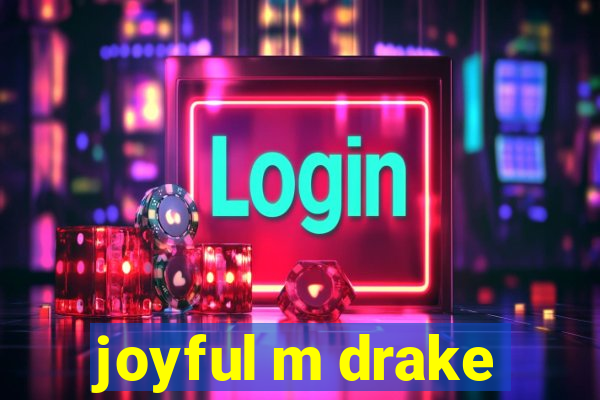 joyful m drake