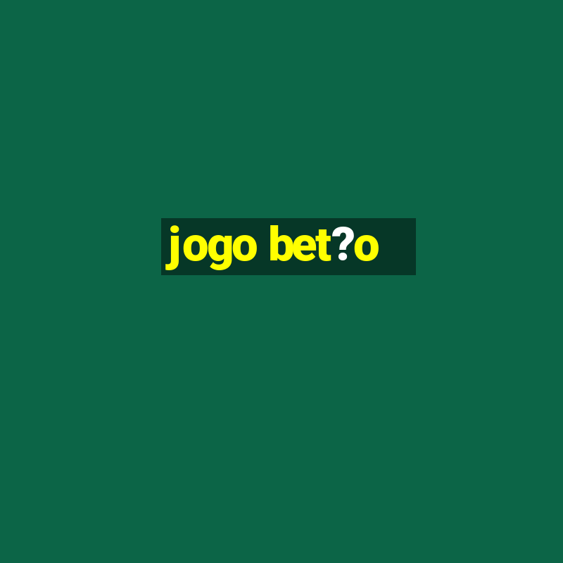 jogo bet?o