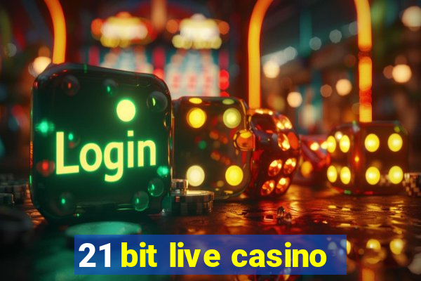 21 bit live casino