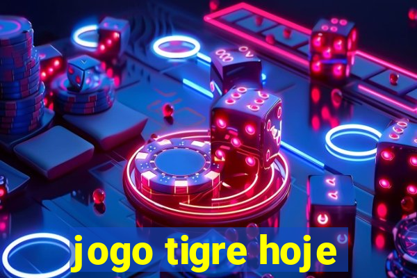 jogo tigre hoje