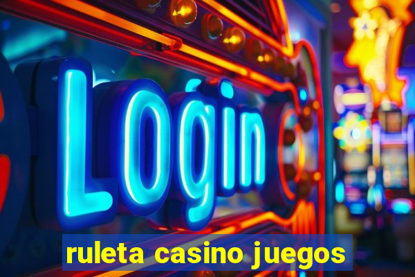 ruleta casino juegos