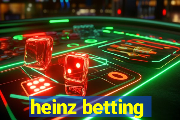 heinz betting