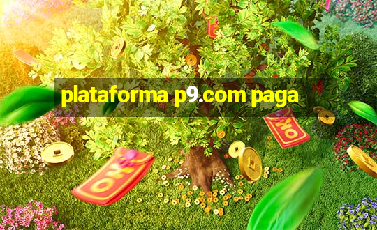 plataforma p9.com paga