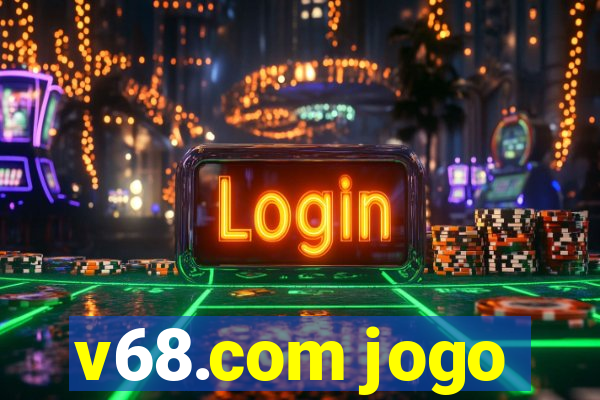 v68.com jogo