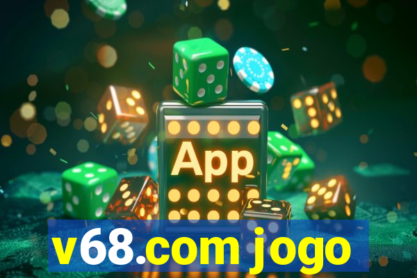 v68.com jogo