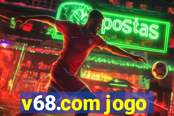 v68.com jogo