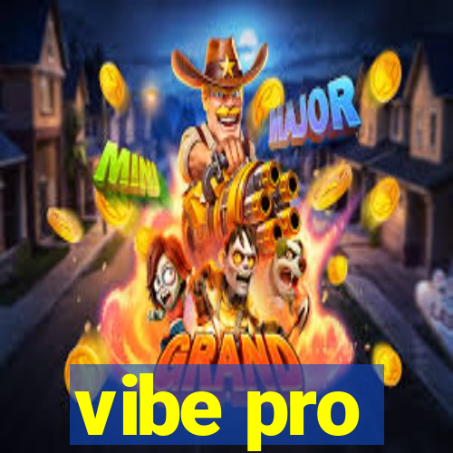 vibe pro