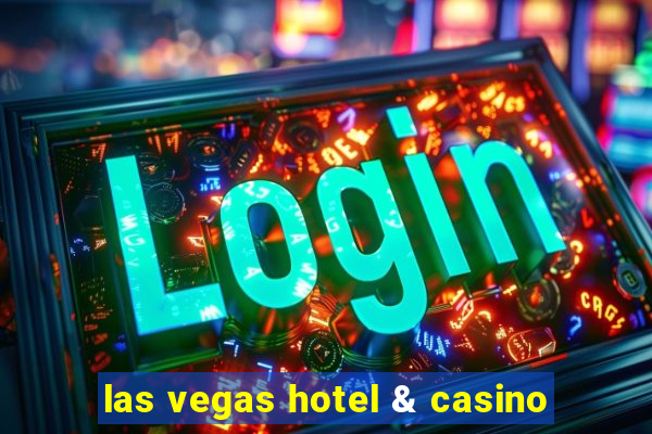 las vegas hotel & casino