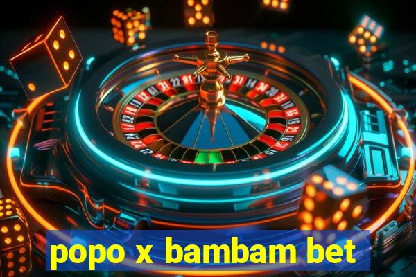 popo x bambam bet