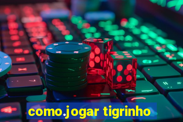 como.jogar tigrinho