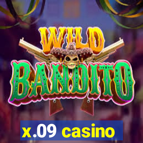 x.09 casino