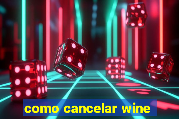 como cancelar wine