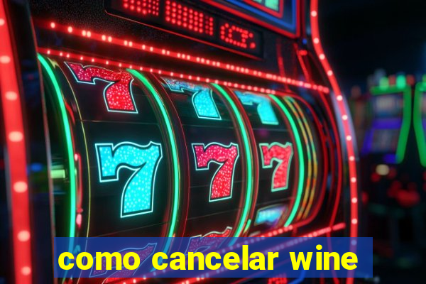 como cancelar wine